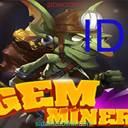 Memahami Dunia GemMiner: Permainan Strategi yang Memikat dengan Kata Kunci SIDAKTOTO